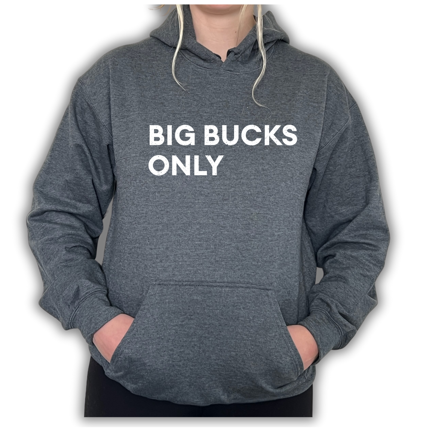 Big Bucks Only Hoodie