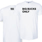 Big Bucks Only Tee